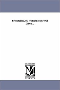 cover of the book Free Russia. By William Hepworth Dixon ...