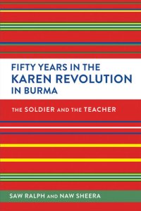 cover of the book Fifty Years In The Karen Revolution In Burma: The Soldier And The Teacher