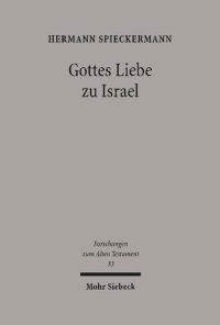 cover of the book Gottes Liebe zu Israel: Studien zur Theologie des Alten Testaments