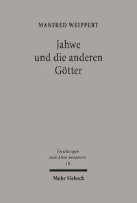 cover of the book Jahwe und die anderen Götter: Studien zur Religionsgeschichte des antiken Israel in ihrem syrisch-palästinischen Kontext