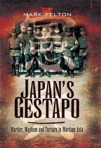 cover of the book Japan's Gestapo: Murder, Mayhem and Torture in Wartime Asia