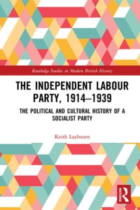 cover of the book The Independent Labour Party, 1914-1939: The Political and Cultural History of a Socialist Party