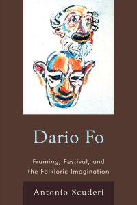 cover of the book Dario Fo: Framing, Festival, and the Folkloric Imagination.