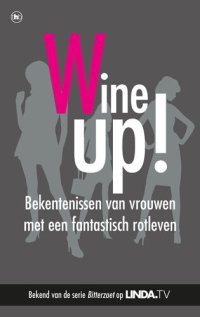 cover of the book Wine-up: Het fantastische rotleven van Caro, Anna en Esmee