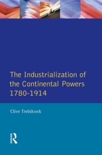 cover of the book The Industrialisation of the Continental Powers 1780-1914