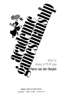 cover of the book Academic Gamesmanship;: How to Make a Ph.D. Pay