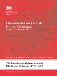 cover of the book The Invasion of Afghanistan and UK-Soviet Relations, 1979-1982: Documents on British Policy Overseas, Series III, Volume VIII