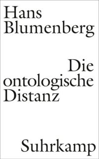 cover of the book Die ontologische Distanz. Eine Untersuchung zur Krisis der philosophischen Grundlagen der Neuzeit