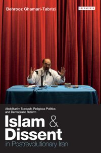 cover of the book Islam and Dissent in Postrevolutionary Iran: Abdolkarim Soroush, Religious Politics and Democratic Reform