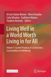 cover of the book Living Well in a World Worth Living in for All: Volume 1: Current Practices of Social Justice, Sustainability and Wellbeing