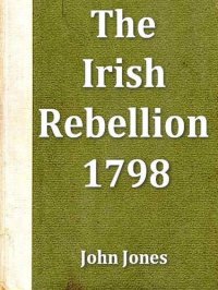 cover of the book An Impartial Narrative of the Most Important Engagements Which Took Place Between His Majesty's Forces and the Rebels, During the Irish Rebellion, 1798.