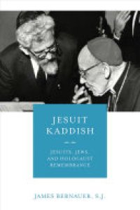 cover of the book Jesuit Kaddish: Jesuits, Jews, and Holocaust Remembrance