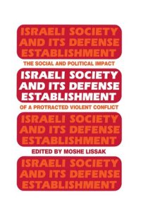 cover of the book Israeli Society and Its Defense Establishment: The Social and Political Impact of a Protracted Violent Conflict