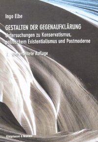 cover of the book Gestalten der Gegenaufklärung. Untersuchungen zu Konservatismus, politischem Existenzialismus und Postmoderne