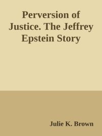 cover of the book Perversion of Justice. The Jeffrey Epstein Story