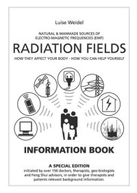 cover of the book Luise Weidel Radiation Fields: Natural & Manmade Sources of Electro-Magnetic Frequencies (EMF) - GEOPATHIC ZONES : Earth Energy Lines and Electrosmog Force Fields and Trees.