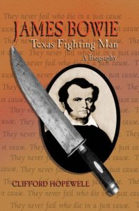 cover of the book James Bowie: Texas Fighting Man