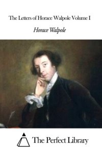 cover of the book Letters of Horace Walpole — Volume I