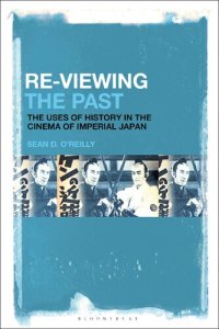 cover of the book Re-Viewing the Past: The Uses of History in the Cinema of Imperial Japan