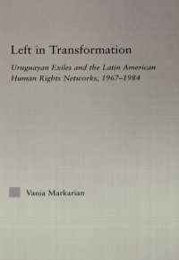 cover of the book Left in Transformation: Uruguayan Exiles and the Latin American Human Rights Network, 1967 -1984