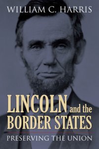 cover of the book Lincoln and the Border States: Preserving the Union