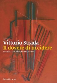 cover of the book Il dovere di uccidere. Le radici storiche del terrorismo