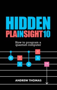 cover of the book Hidden In Plain Sight 10: How To Program A Quantum Computer