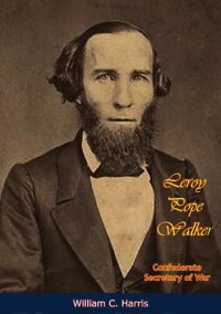 cover of the book Leroy Pope Walker: Confederate Secretary of War