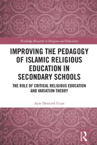 cover of the book Improving the Pedagogy of Islamic Religious Education in Secondary Schools: The Role of Critical Religious Education and Variation Theory