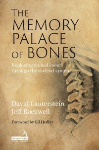 cover of the book The Memory Palace of Bones: Exploring Embodiment Through the Skeletal System