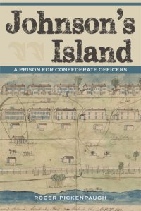 cover of the book Johnson's Island: A Prison for Confederate Officers