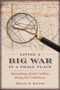 cover of the book Living a Big War in a Small Place: Spartanburg, South Carolina, during the Confederacy