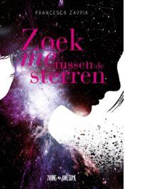 cover of the book Zoek me tussen de sterren