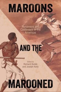 cover of the book Maroons and the Marooned: Runaways and Castaways in the Americas