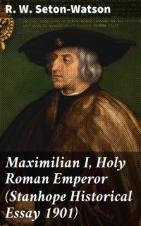 cover of the book Maximilian I, Holy Roman Emperor