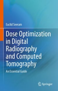 cover of the book Dose Optimization in Digital Radiography and Computed Tomography: An Essential Guide