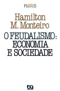 cover of the book O Feudalismo: Economia e sociedade