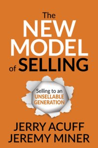 cover of the book The New Model of Selling: Selling to an Unsellable Generation