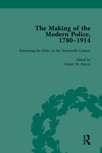 cover of the book The Making of the Modern Police, 1780–1914, Part I Vol 2