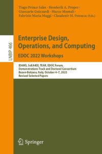 cover of the book Enterprise Design, Operations, and Computing. EDOC 2022 Workshops: IDAMS, SoEA4EE, TEAR, EDOC Forum, Demonstrations Track and Doctoral Consortium Bozen-Bolzano, Italy, October 4–7, 2022 Revised Selected Papers