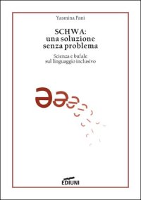 cover of the book Schwa: una soluzione senza problema. Scienza e bufale sul linguaggio inclusivo