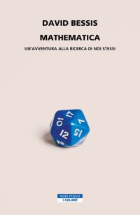 cover of the book Mathematica. Un'avventura alla ricerca di noi stessi