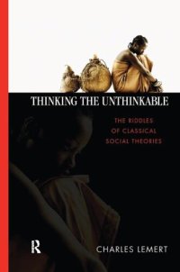 cover of the book Thinking the Unthinkable: The Riddles of Classical Social Theories