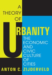 cover of the book A Theory of Urbanity: The Economic and Civic Culture of Cities