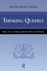 cover of the book Thinking Queerly: Posthumanist Essays on Ethics and Identity