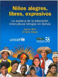 cover of the book Niños alegres, libres, expresivos. La audacia de la educación intercultural bilingüe (EIB) en Bolivia