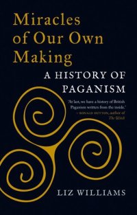 cover of the book Miracles of Our Own Making: A History of Paganism