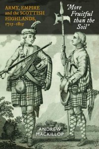 cover of the book ‘More Fruitful than the Soil’: Army, Empire and the Scottish Highlands, 1715–1815