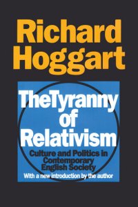 cover of the book The Tyranny of Relativism: Culture and Politics in Contemporary English Society