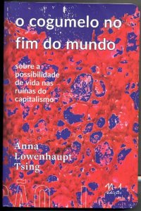 cover of the book O cogumelo no fim do mundo: sobre a possibilidade de vida nas ruínas do capitalismo